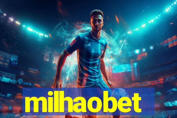 milhaobet
