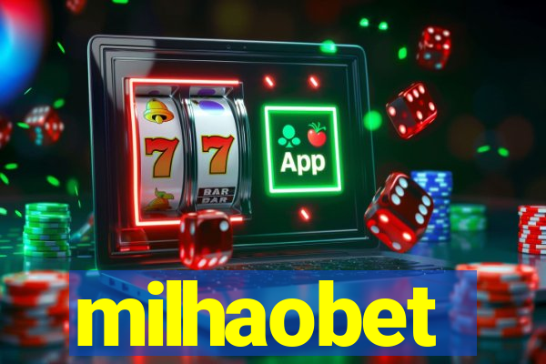 milhaobet