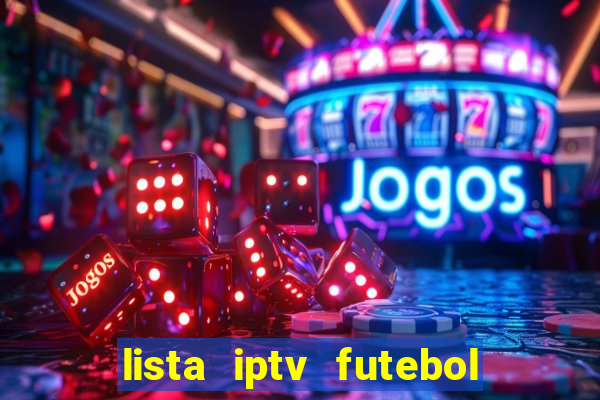 lista iptv futebol grátis definitiva 2022