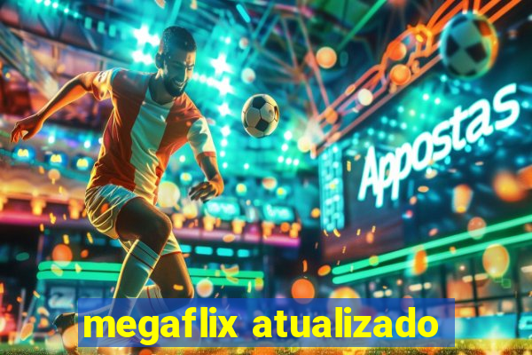 megaflix atualizado