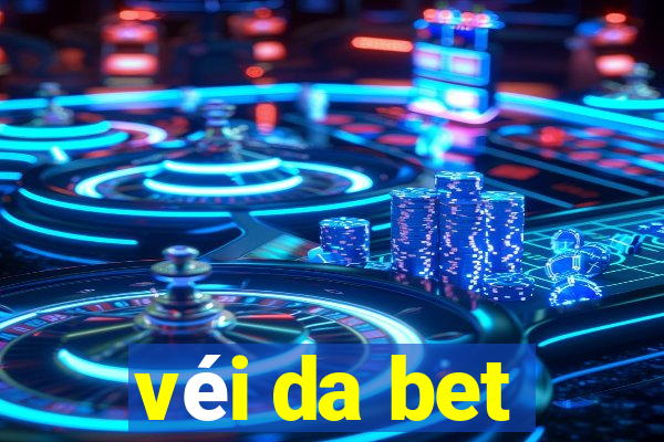 véi da bet