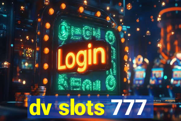 dv slots 777