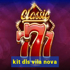 kit dls vila nova