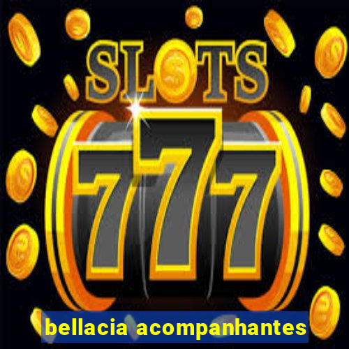 bellacia acompanhantes