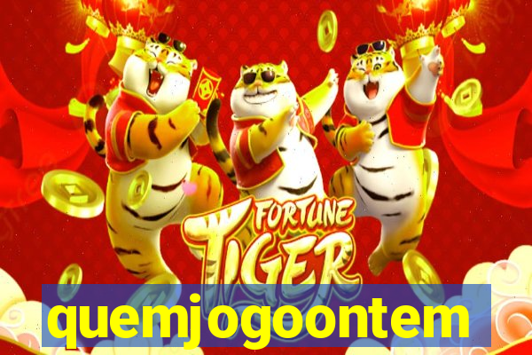 quemjogoontem
