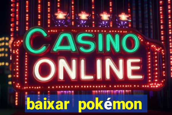 baixar pokémon mundos elementais