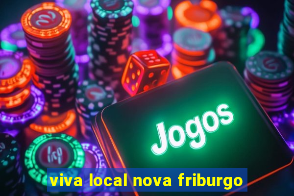 viva local nova friburgo