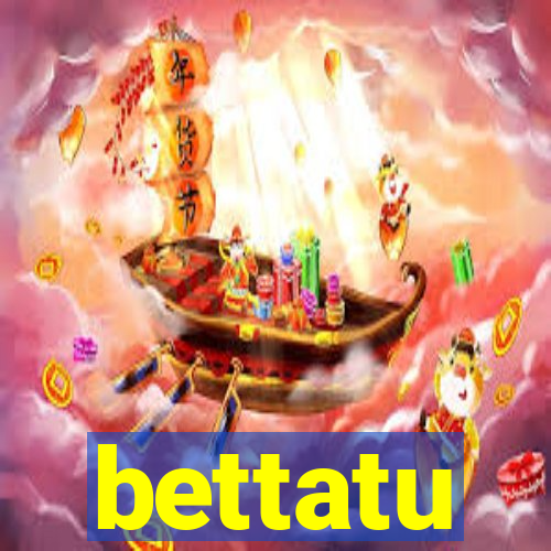 bettatu