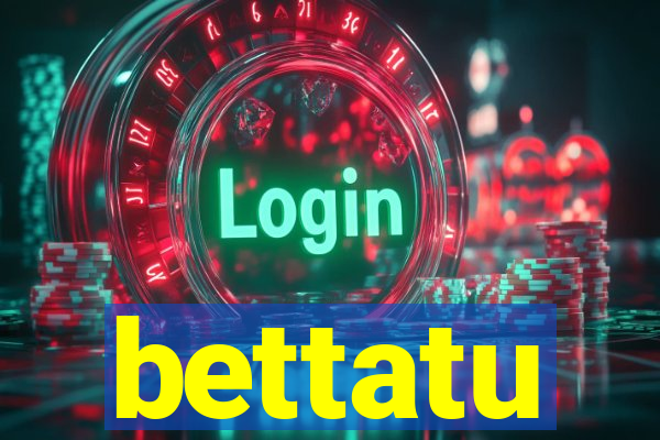 bettatu