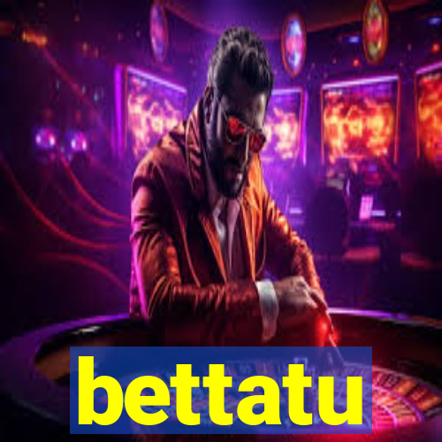 bettatu