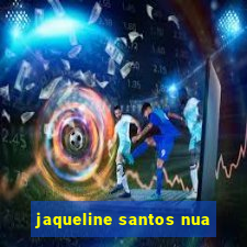 jaqueline santos nua