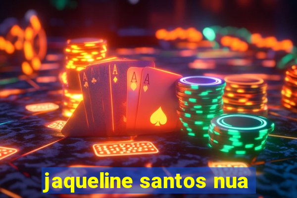 jaqueline santos nua