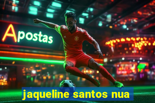 jaqueline santos nua