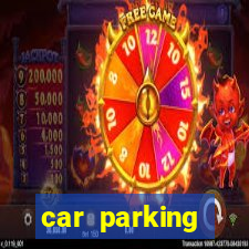car parking dinheiro infinito e tudo desbloqueado