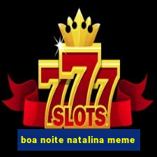 boa noite natalina meme