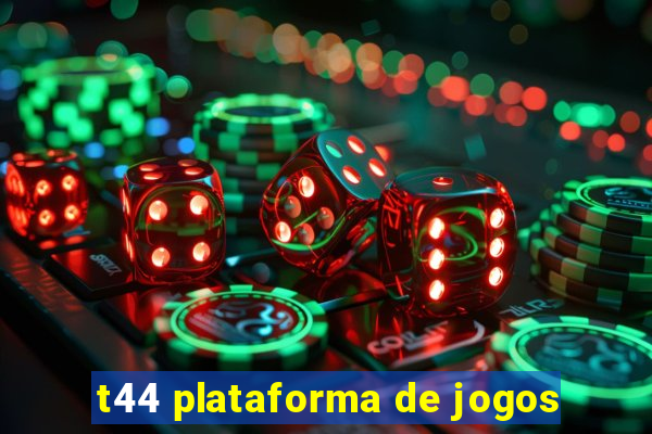 t44 plataforma de jogos
