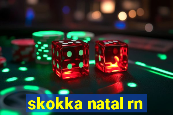 skokka natal rn