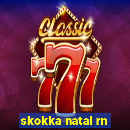 skokka natal rn