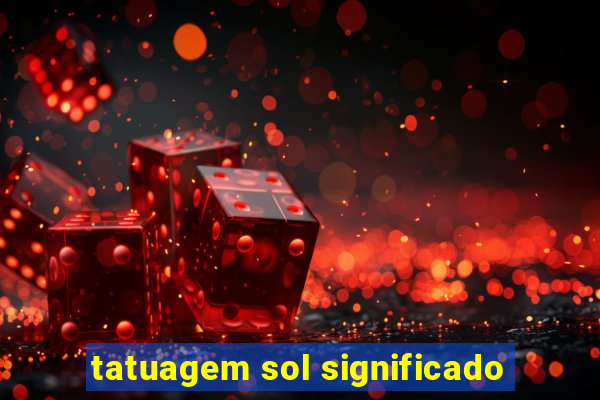 tatuagem sol significado