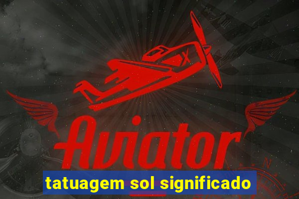 tatuagem sol significado