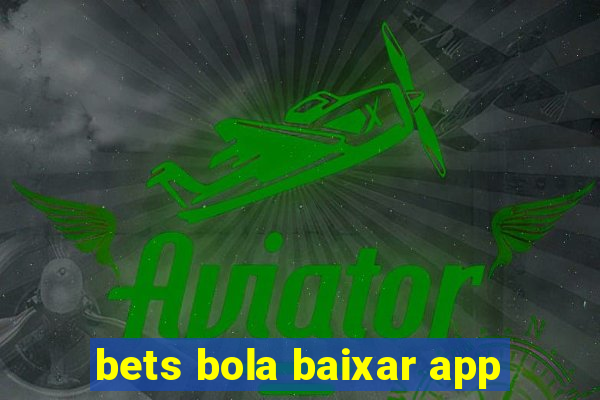 bets bola baixar app