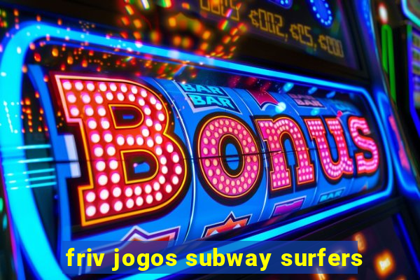 friv jogos subway surfers