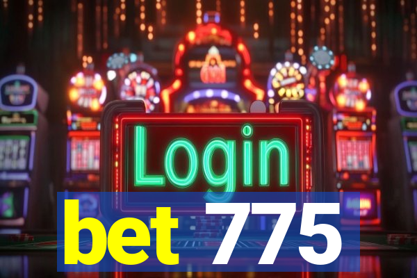 bet 775