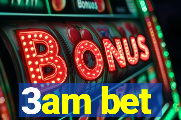 3am bet