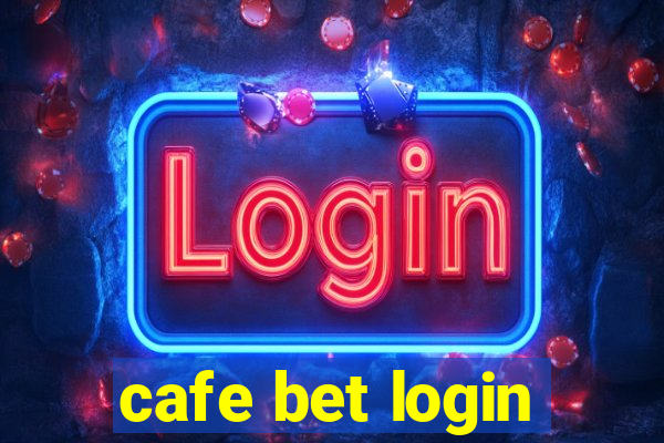 cafe bet login