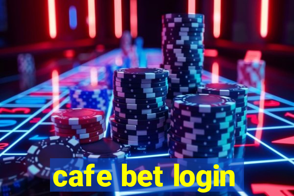 cafe bet login