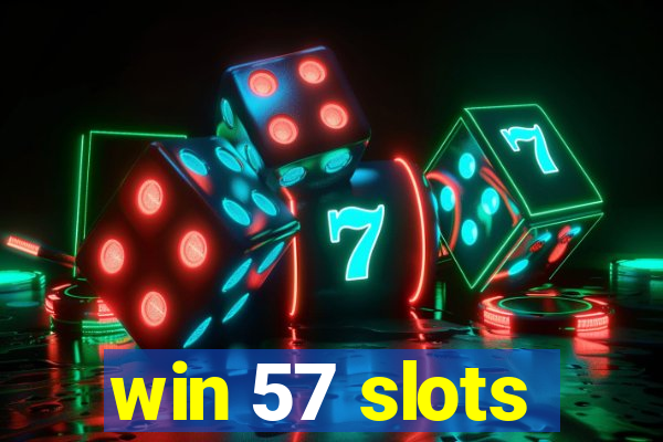win 57 slots