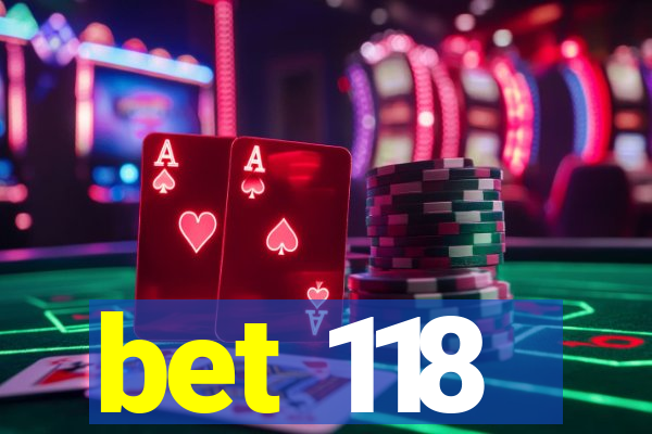 bet 118