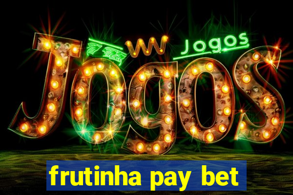 frutinha pay bet