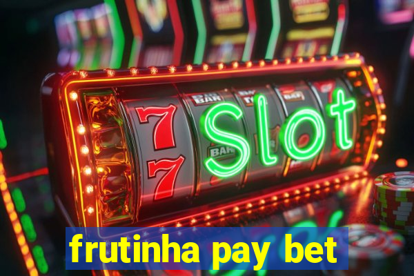 frutinha pay bet