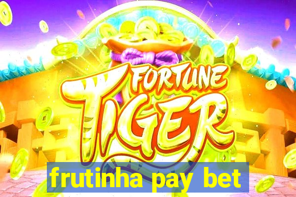 frutinha pay bet