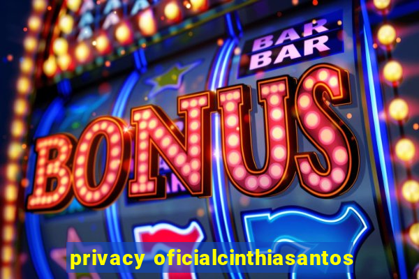 privacy oficialcinthiasantos