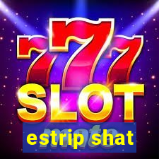 estrip shat