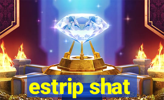 estrip shat