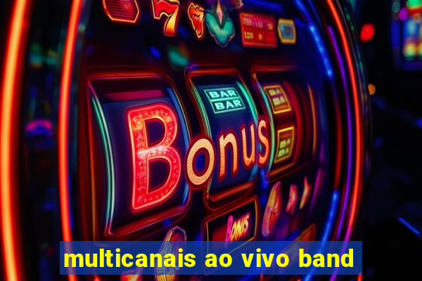 multicanais ao vivo band