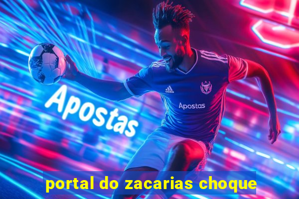portal do zacarias choque