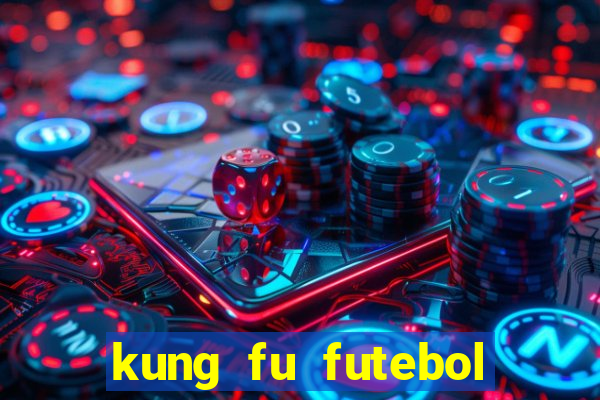 kung fu futebol clube completo dublado