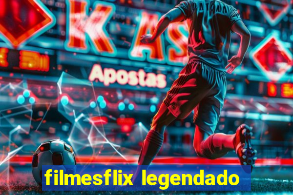 filmesflix legendado