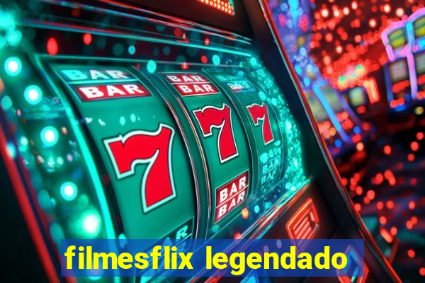 filmesflix legendado