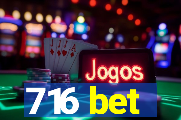 716 bet