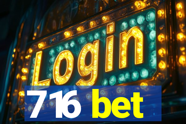 716 bet