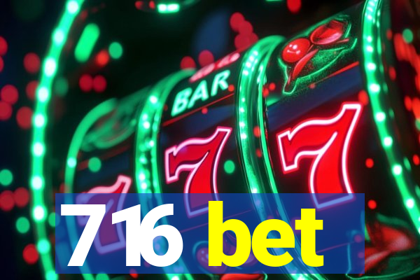 716 bet