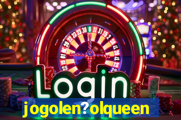 jogolen?olqueen