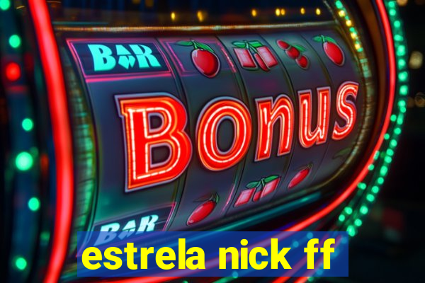 estrela nick ff