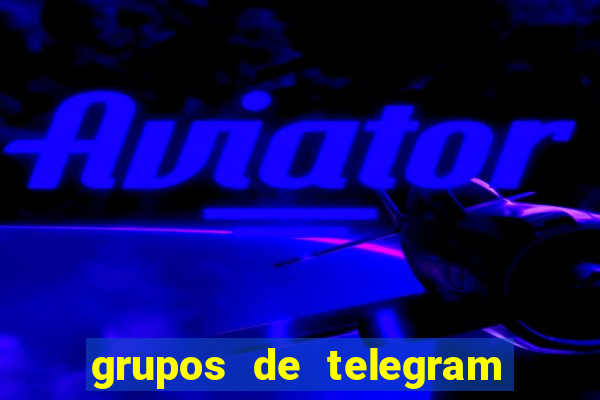 grupos de telegram mais 18