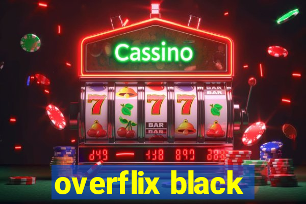 overflix black